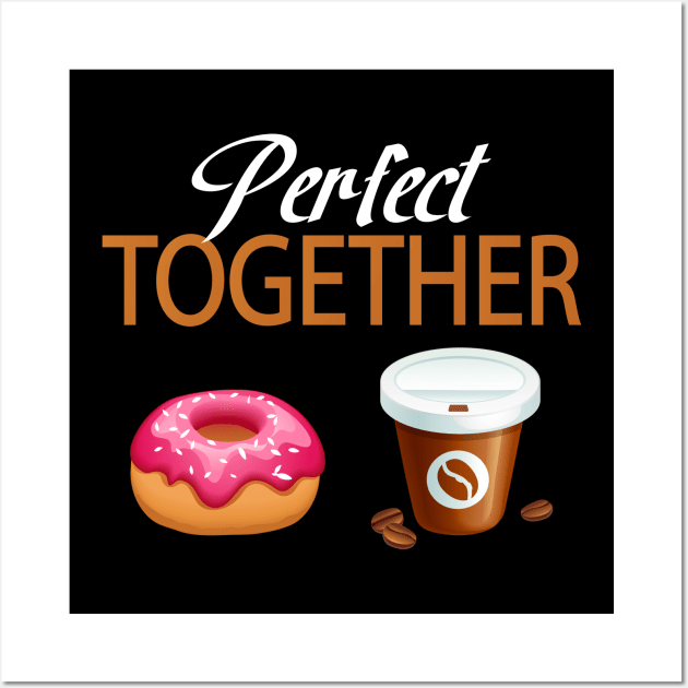 Perfect Together Donut & Coffee Lover Wall Art by CoolFoodiesMerch